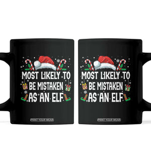 Family Matching Christmas Coffee Mug Funny Most Likely To Be Mistaken As An Elf TS10 Black Print Your Wear