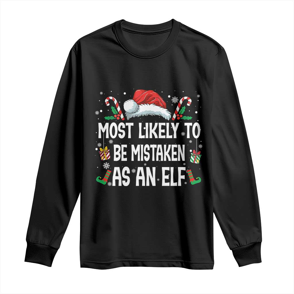 Family Matching Christmas Long Sleeve Shirt Funny Most Likely To Be Mistaken As An Elf TS10 Black Print Your Wear