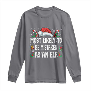 Family Matching Christmas Long Sleeve Shirt Funny Most Likely To Be Mistaken As An Elf TS10 Charcoal Print Your Wear