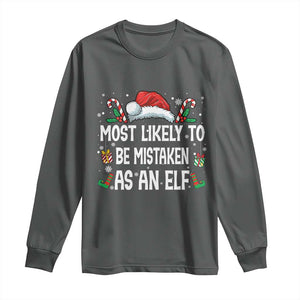 Family Matching Christmas Long Sleeve Shirt Funny Most Likely To Be Mistaken As An Elf TS10 Dark Heather Print Your Wear