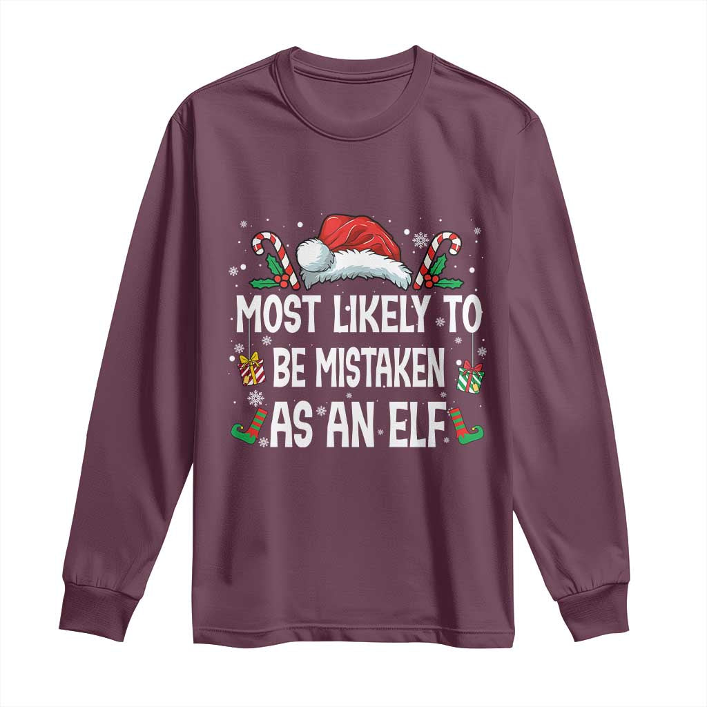 Family Matching Christmas Long Sleeve Shirt Funny Most Likely To Be Mistaken As An Elf TS10 Maroon Print Your Wear
