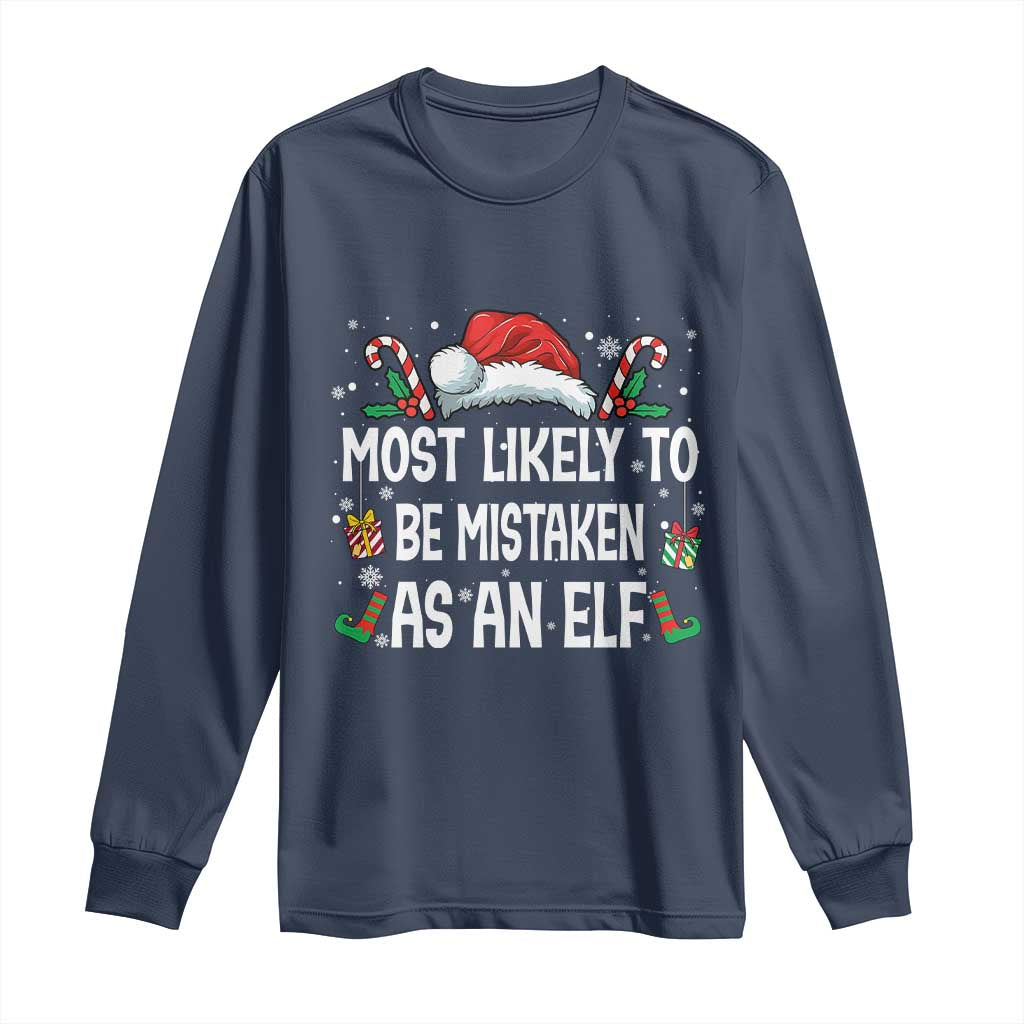 Family Matching Christmas Long Sleeve Shirt Funny Most Likely To Be Mistaken As An Elf TS10 Navy Print Your Wear