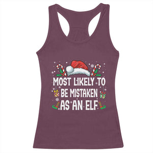 Family Matching Christmas Racerback Tank Top Funny Most Likely To Be Mistaken As An Elf TS10 Maroon Print Your Wear