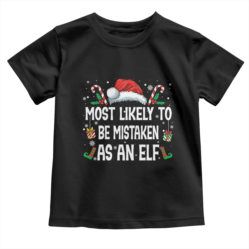 Family Matching Christmas Toddler T Shirt Funny Most Likely To Be Mistaken As An Elf TS10 Black Print Your Wear