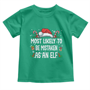 Family Matching Christmas Toddler T Shirt Funny Most Likely To Be Mistaken As An Elf TS10 Irish Green Print Your Wear