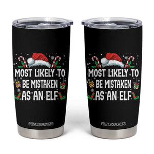 Family Matching Christmas Tumbler Cup Funny Most Likely To Be Mistaken As An Elf TS10 Black Print Your Wear