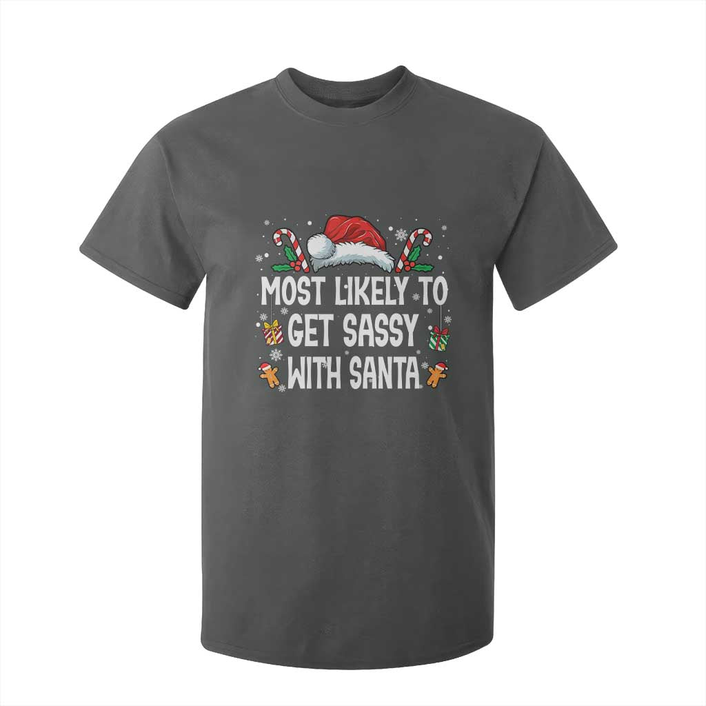 Family Matching Christmas T Shirt For Kid Funny Most Likely To Get Sassy With Santa TS10 Dark Heather Print Your Wear