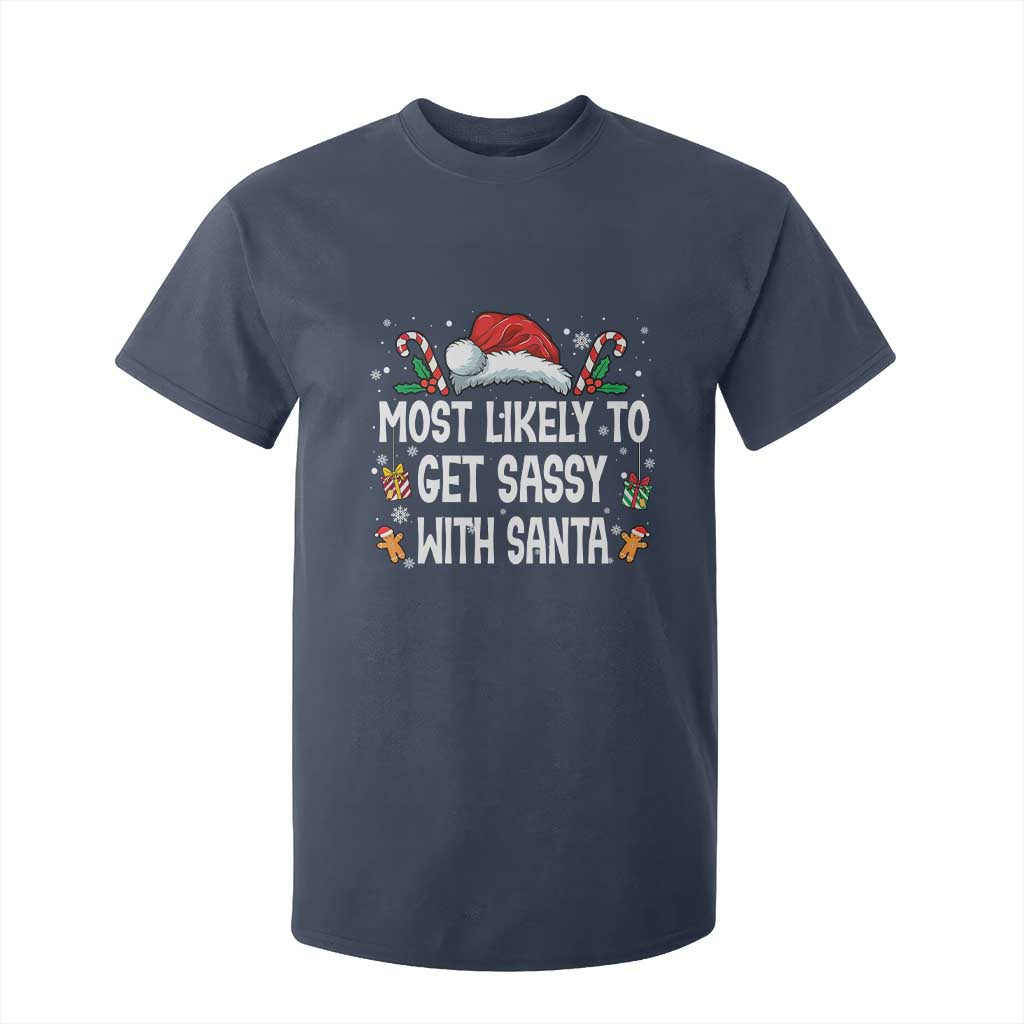 Family Matching Christmas T Shirt For Kid Funny Most Likely To Get Sassy With Santa TS10 Navy Print Your Wear