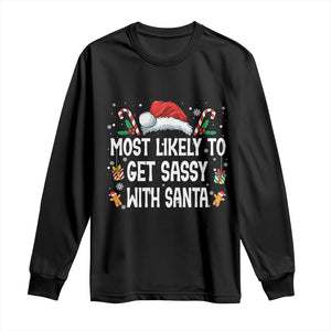 Family Matching Christmas Long Sleeve Shirt Funny Most Likely To Get Sassy With Santa TS10 Black Print Your Wear