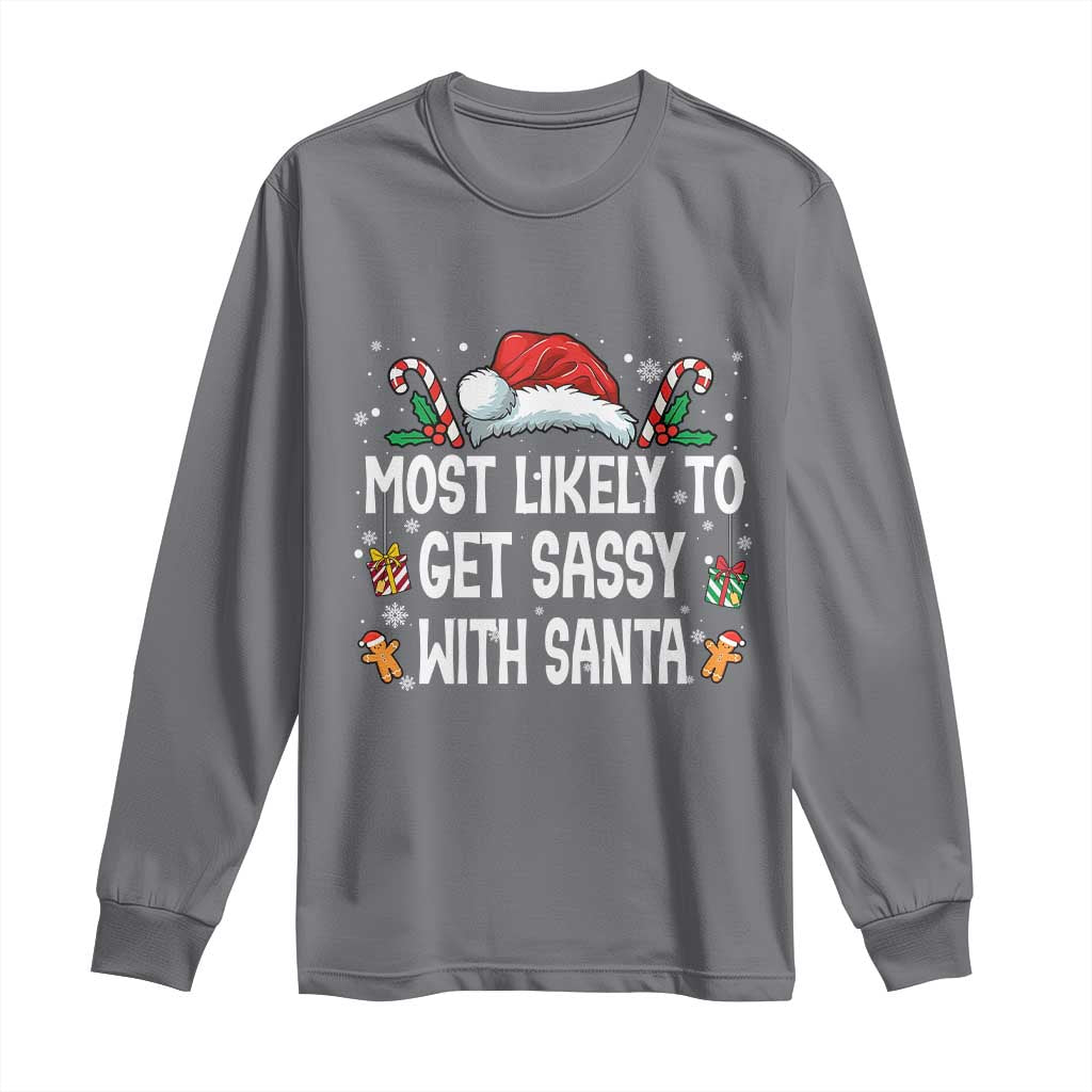 Family Matching Christmas Long Sleeve Shirt Funny Most Likely To Get Sassy With Santa TS10 Charcoal Print Your Wear