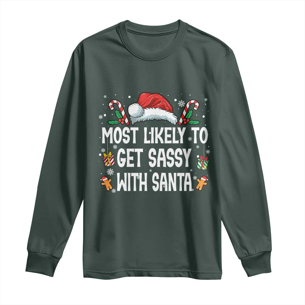 Family Matching Christmas Long Sleeve Shirt Funny Most Likely To Get Sassy With Santa TS10 Dark Forest Green Print Your Wear