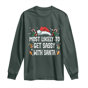 Family Matching Christmas Long Sleeve Shirt Funny Most Likely To Get Sassy With Santa TS10 Dark Forest Green Print Your Wear