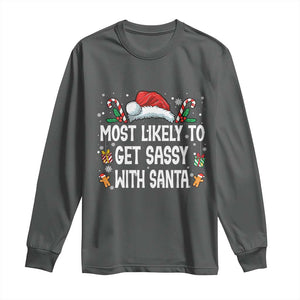 Family Matching Christmas Long Sleeve Shirt Funny Most Likely To Get Sassy With Santa TS10 Dark Heather Print Your Wear