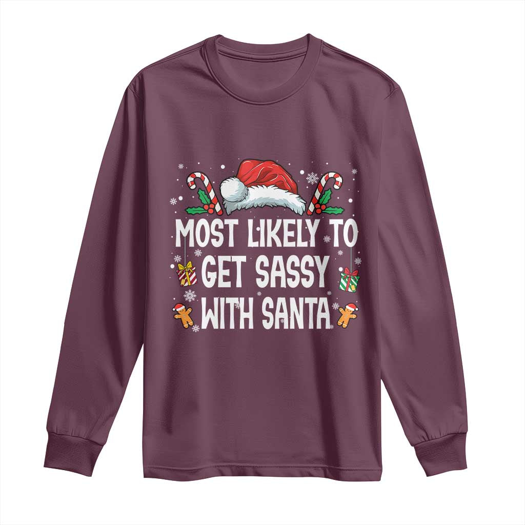 Family Matching Christmas Long Sleeve Shirt Funny Most Likely To Get Sassy With Santa TS10 Maroon Print Your Wear