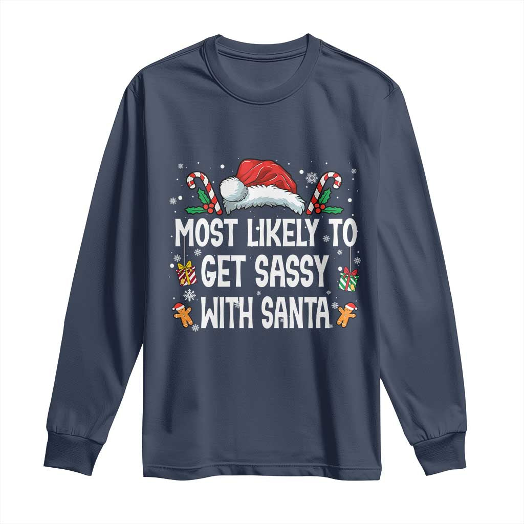Family Matching Christmas Long Sleeve Shirt Funny Most Likely To Get Sassy With Santa TS10 Navy Print Your Wear