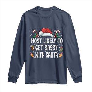 Family Matching Christmas Long Sleeve Shirt Funny Most Likely To Get Sassy With Santa TS10 Navy Print Your Wear