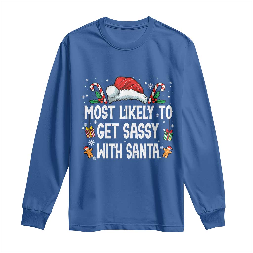 Family Matching Christmas Long Sleeve Shirt Funny Most Likely To Get Sassy With Santa TS10 Royal Blue Print Your Wear