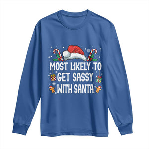 Family Matching Christmas Long Sleeve Shirt Funny Most Likely To Get Sassy With Santa TS10 Royal Blue Print Your Wear