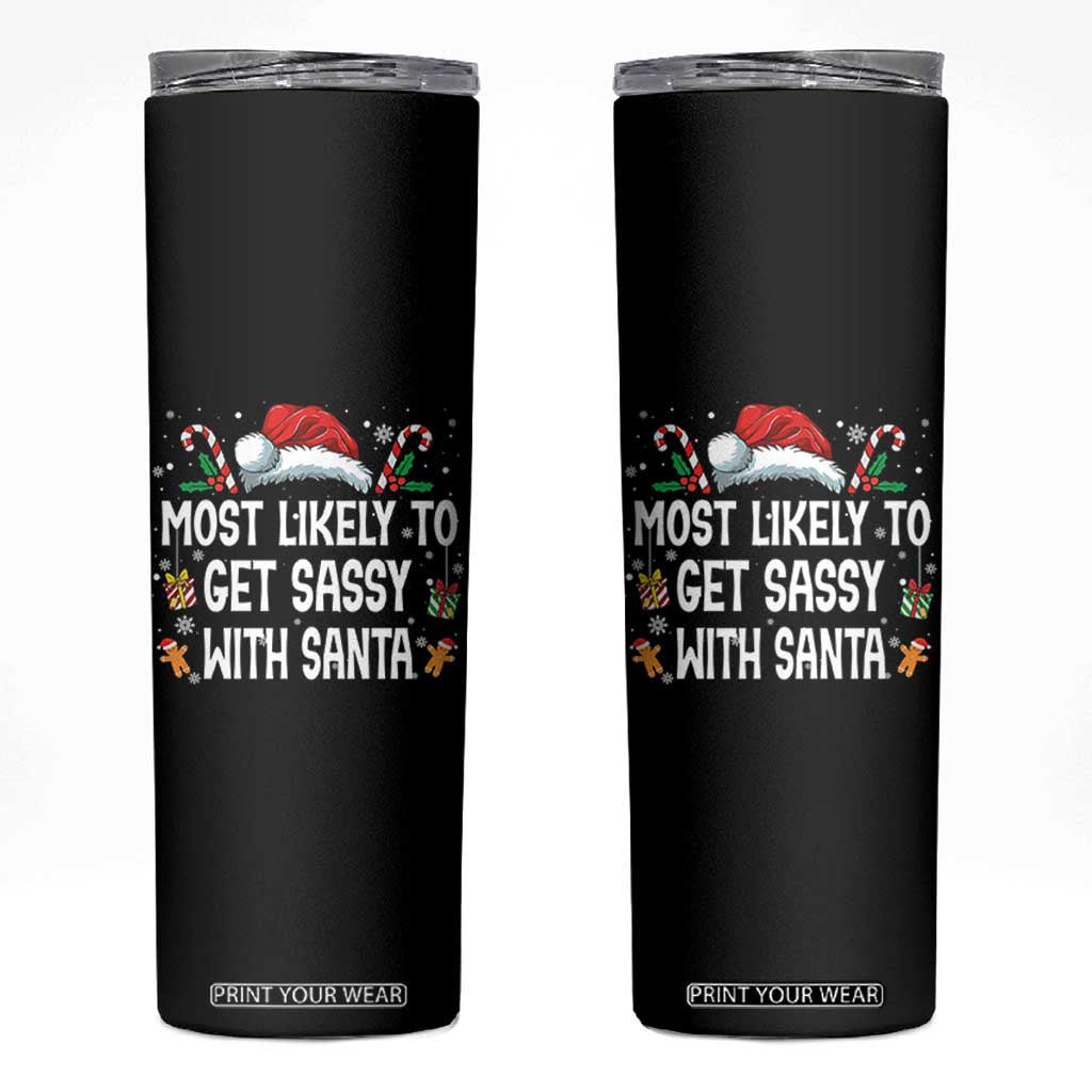 Family Matching Christmas Skinny Tumbler Funny Most Likely To Get Sassy With Santa TS10 Black Print Your Wear