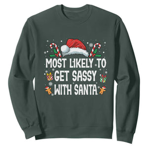 Family Matching Christmas Sweatshirt Funny Most Likely To Get Sassy With Santa TS10 Dark Forest Green Print Your Wear