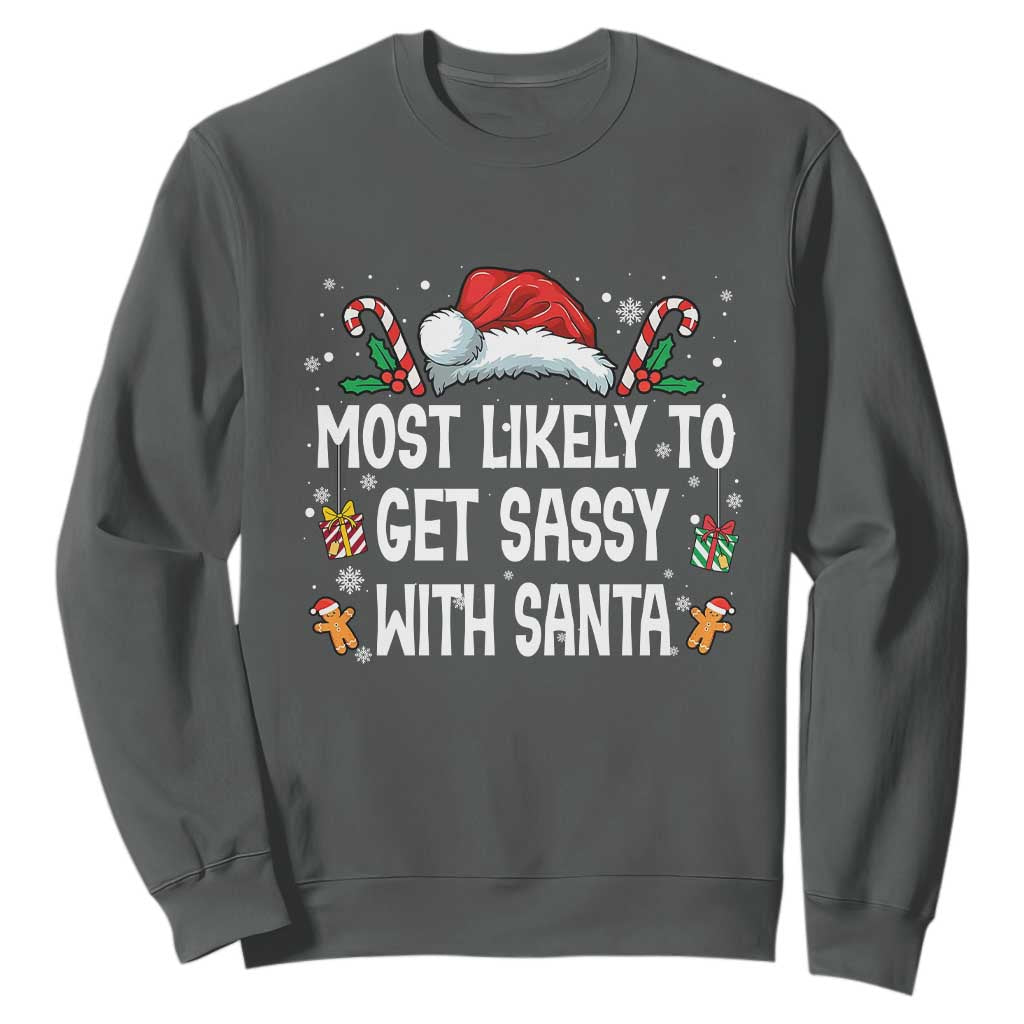 Family Matching Christmas Sweatshirt Funny Most Likely To Get Sassy With Santa TS10 Dark Heather Print Your Wear