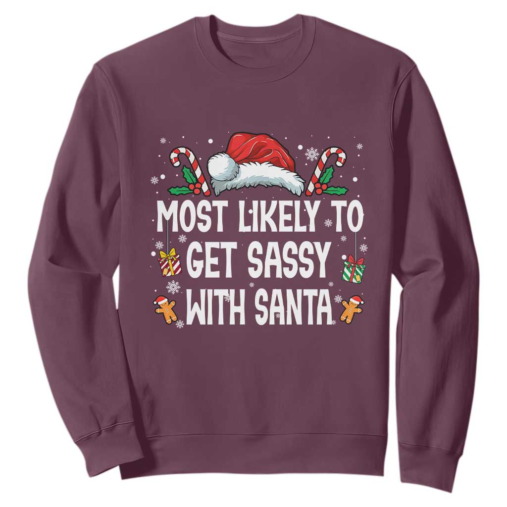 Family Matching Christmas Sweatshirt Funny Most Likely To Get Sassy With Santa TS10 Maroon Print Your Wear