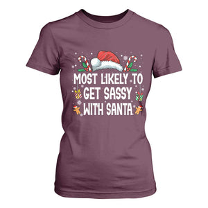 Family Matching Christmas T Shirt For Women Funny Most Likely To Get Sassy With Santa TS10 Maroon Print Your Wear