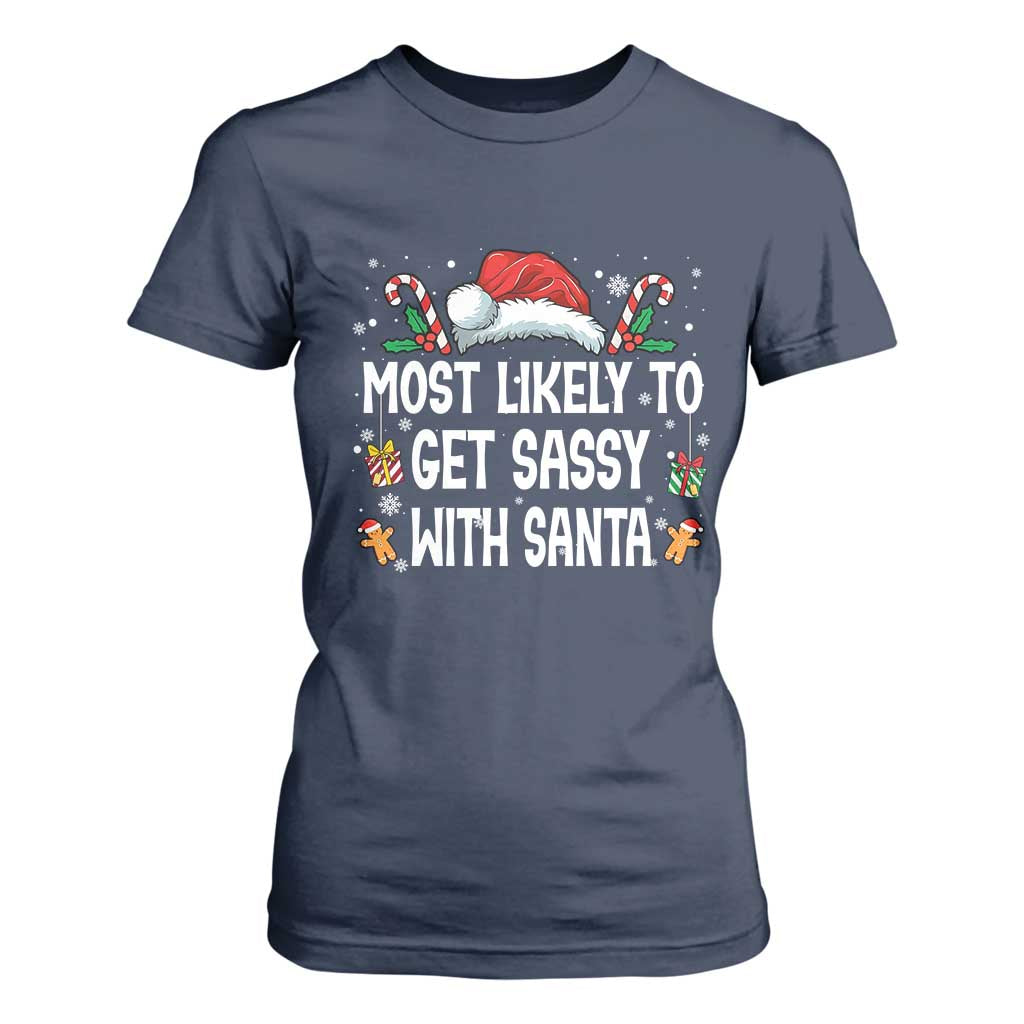 Family Matching Christmas T Shirt For Women Funny Most Likely To Get Sassy With Santa TS10 Navy Print Your Wear