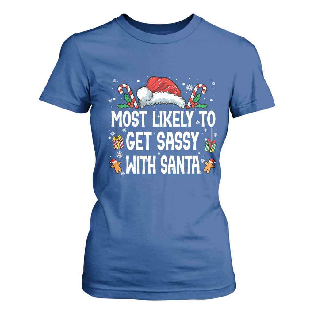 Family Matching Christmas T Shirt For Women Funny Most Likely To Get Sassy With Santa TS10 Royal Blue Print Your Wear
