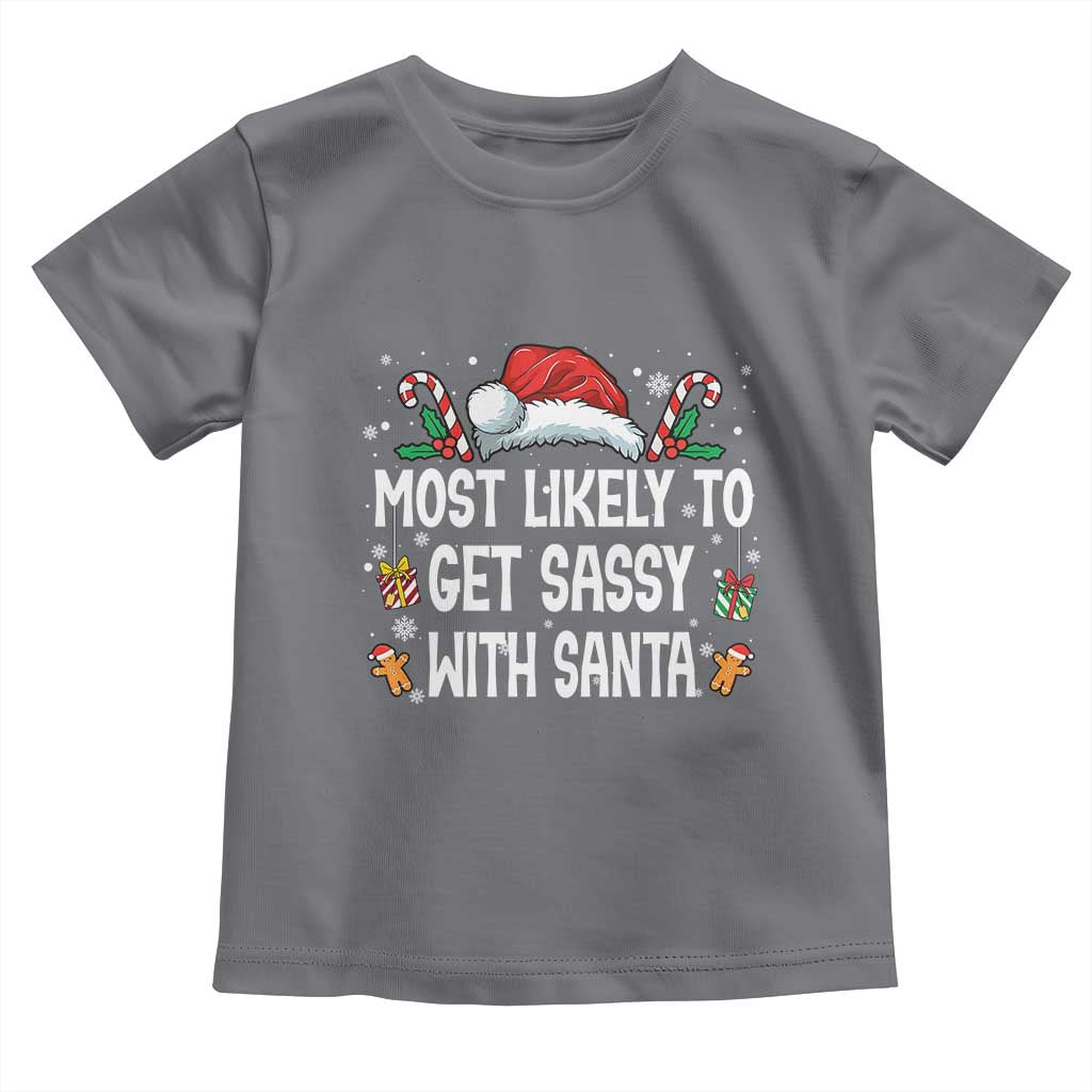Family Matching Christmas Toddler T Shirt Funny Most Likely To Get Sassy With Santa TS10 Charcoal Print Your Wear