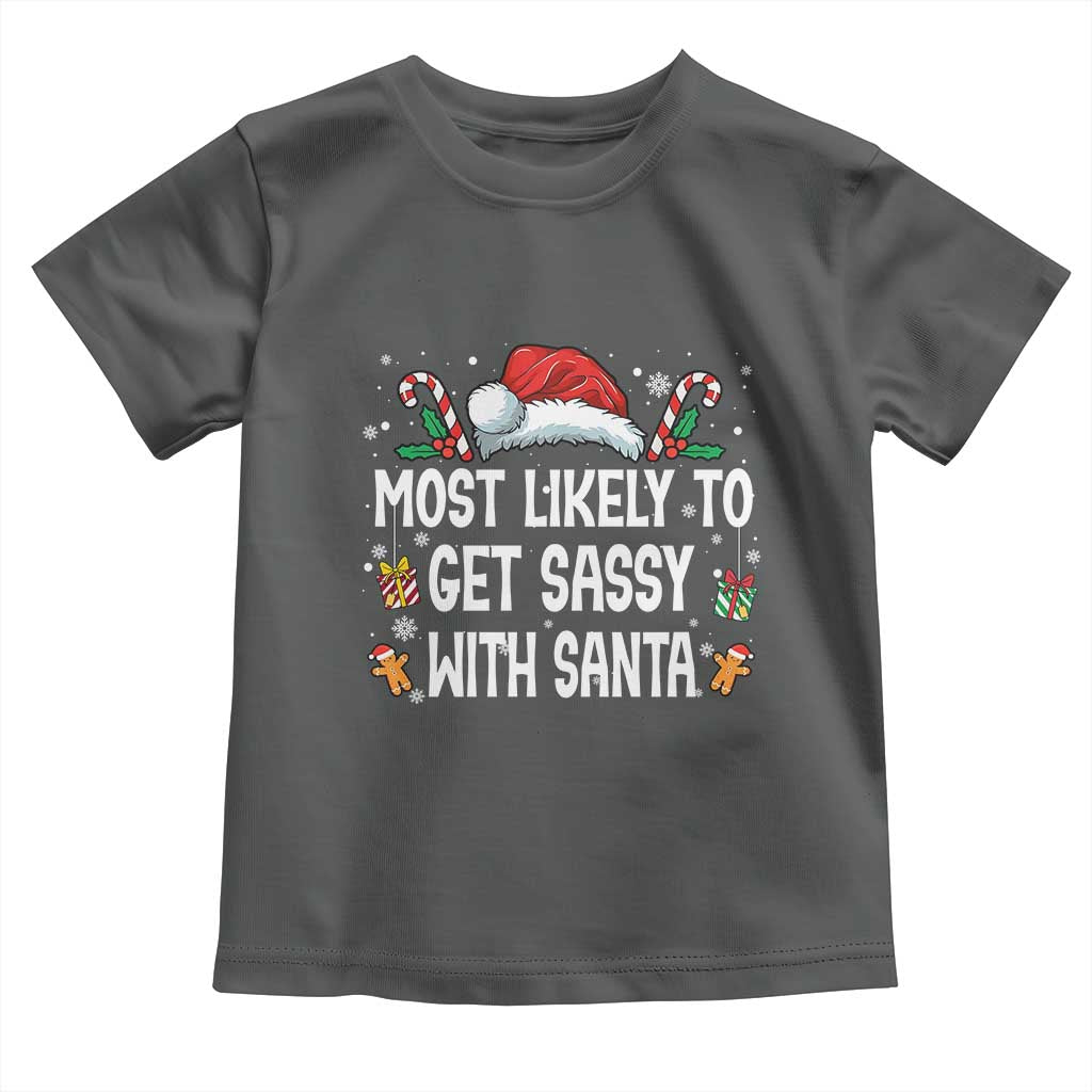 Family Matching Christmas Toddler T Shirt Funny Most Likely To Get Sassy With Santa TS10 Dark Heather Print Your Wear