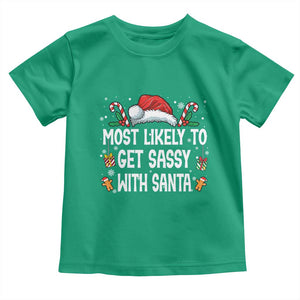 Family Matching Christmas Toddler T Shirt Funny Most Likely To Get Sassy With Santa TS10 Irish Green Print Your Wear
