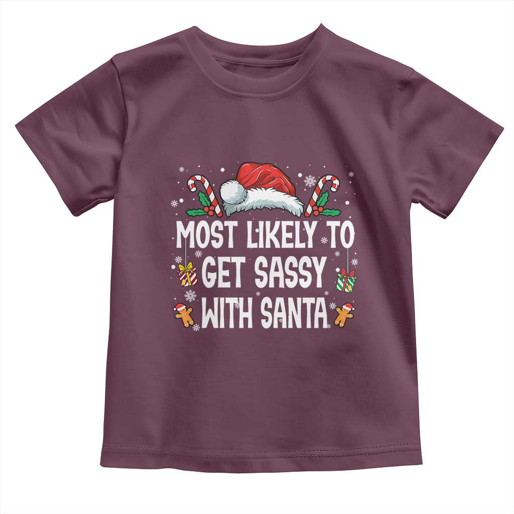 Family Matching Christmas Toddler T Shirt Funny Most Likely To Get Sassy With Santa TS10 Maroon Print Your Wear