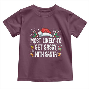 Family Matching Christmas Toddler T Shirt Funny Most Likely To Get Sassy With Santa TS10 Maroon Print Your Wear