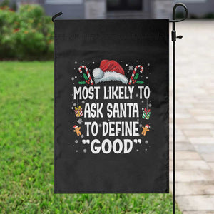 Family Matching Christmas Garden Flag Most Likely To Ask Santa To Define Good TS10 Print Your Wear
