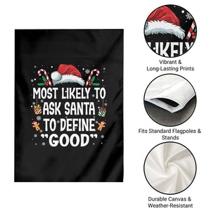 Family Matching Christmas Garden Flag Most Likely To Ask Santa To Define Good TS10 Print Your Wear