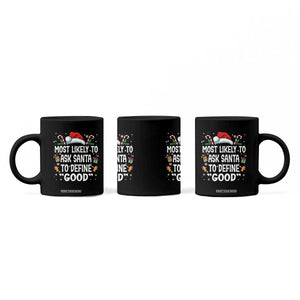 Family Matching Christmas Coffee Mug Most Likely To Ask Santa To Define Good TS10 Print Your Wear