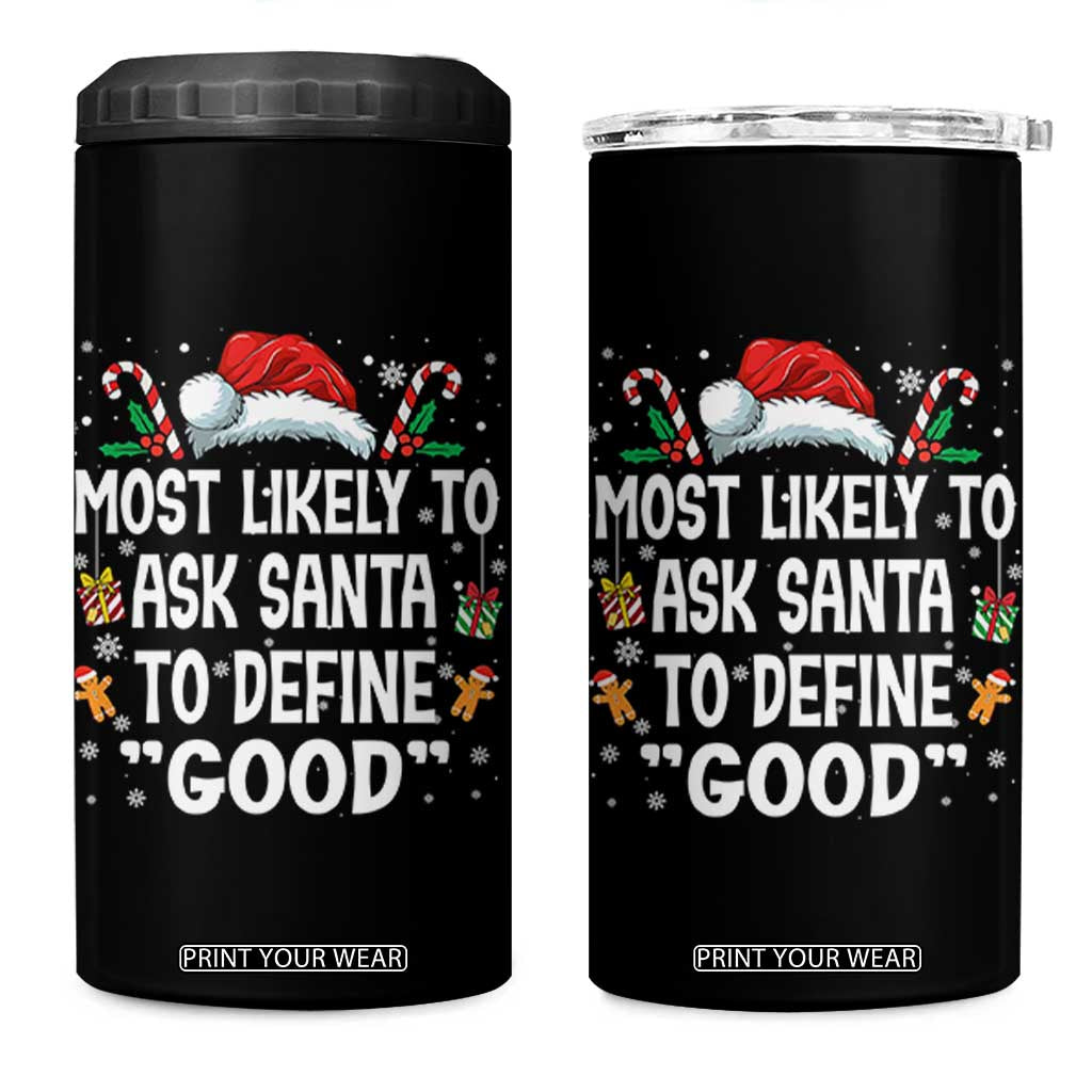 Family Matching Christmas 4 in 1 Can Cooler Tumbler Most Likely To Ask Santa To Define Good TS10 One Size: 16 oz Black Print Your Wear