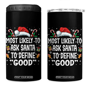 Family Matching Christmas 4 in 1 Can Cooler Tumbler Most Likely To Ask Santa To Define Good TS10 One Size: 16 oz Black Print Your Wear