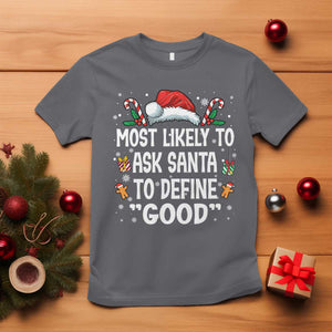 Family Matching Christmas T Shirt Most Likely To Ask Santa To Define Good TS10 Charcoal Print Your Wear