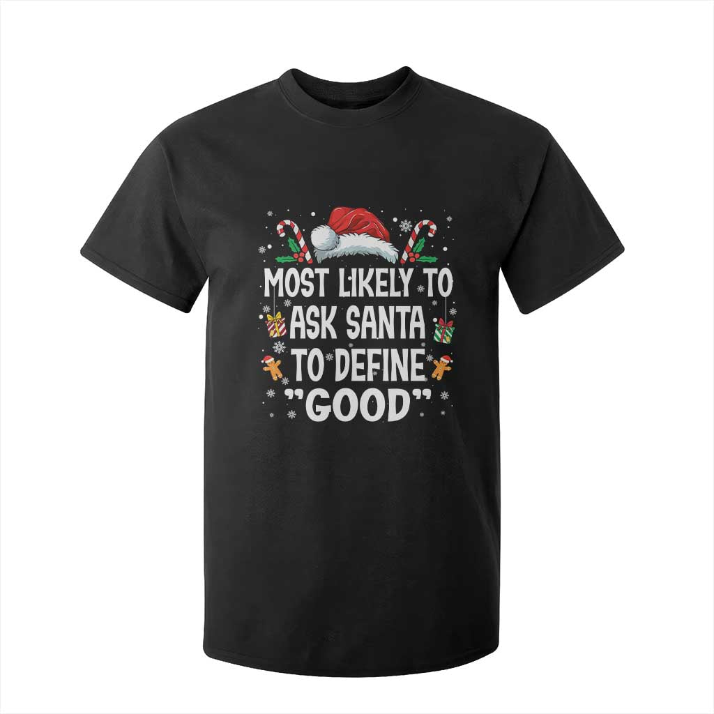 Family Matching Christmas T Shirt For Kid Most Likely To Ask Santa To Define Good TS10 Black Print Your Wear