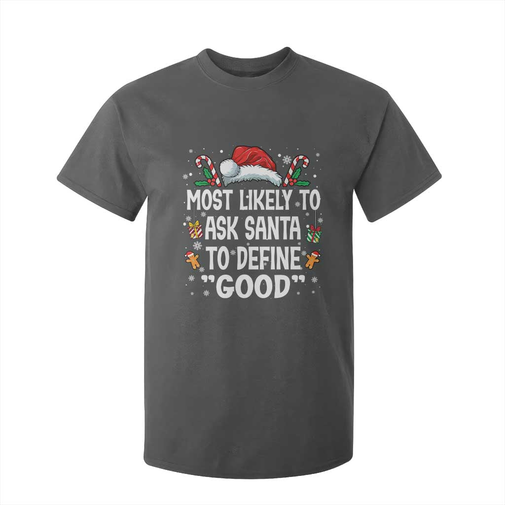 Family Matching Christmas T Shirt For Kid Most Likely To Ask Santa To Define Good TS10 Dark Heather Print Your Wear