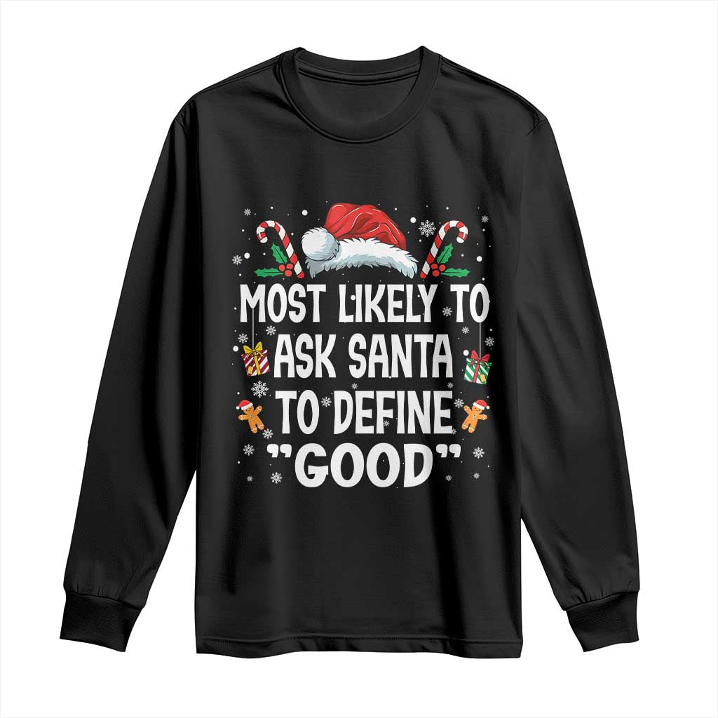 Family Matching Christmas Long Sleeve Shirt Most Likely To Ask Santa To Define Good TS10 Black Print Your Wear