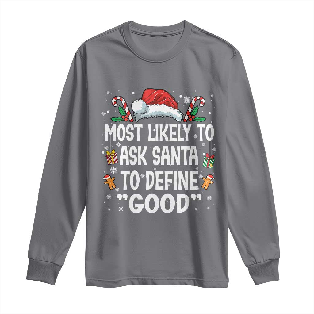 Family Matching Christmas Long Sleeve Shirt Most Likely To Ask Santa To Define Good TS10 Charcoal Print Your Wear