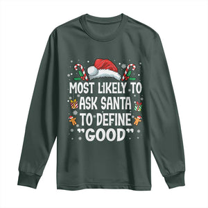 Family Matching Christmas Long Sleeve Shirt Most Likely To Ask Santa To Define Good TS10 Dark Forest Green Print Your Wear