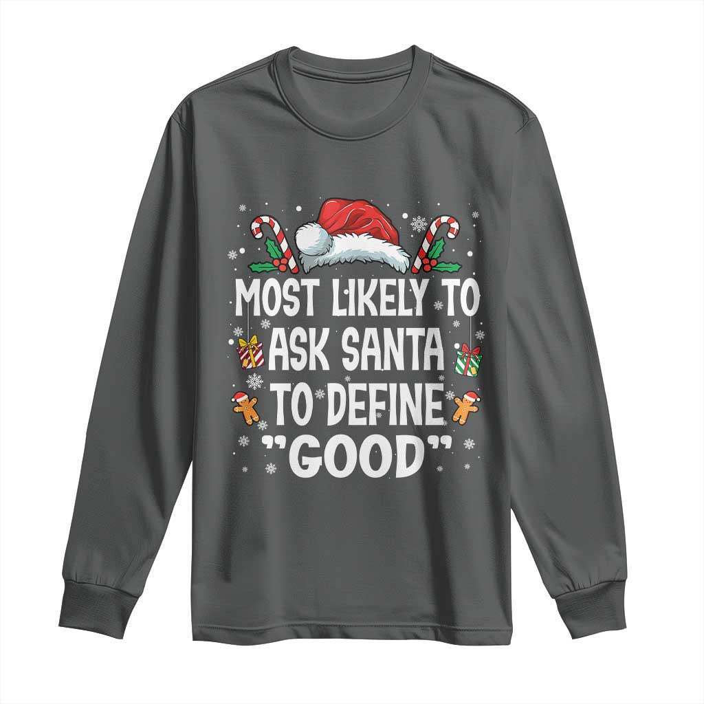 Family Matching Christmas Long Sleeve Shirt Most Likely To Ask Santa To Define Good TS10 Dark Heather Print Your Wear