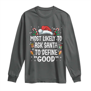 Family Matching Christmas Long Sleeve Shirt Most Likely To Ask Santa To Define Good TS10 Dark Heather Print Your Wear