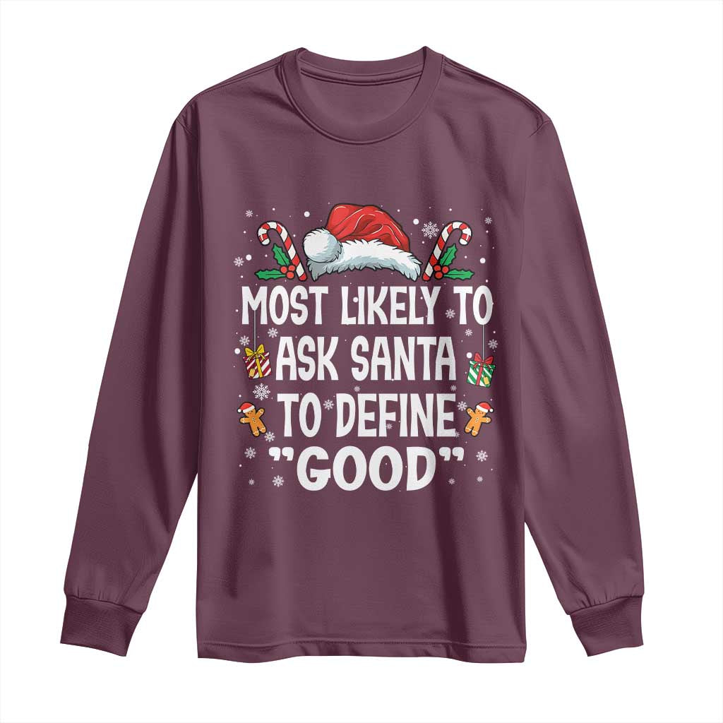 Family Matching Christmas Long Sleeve Shirt Most Likely To Ask Santa To Define Good TS10 Maroon Print Your Wear