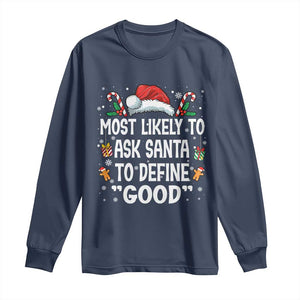 Family Matching Christmas Long Sleeve Shirt Most Likely To Ask Santa To Define Good TS10 Navy Print Your Wear