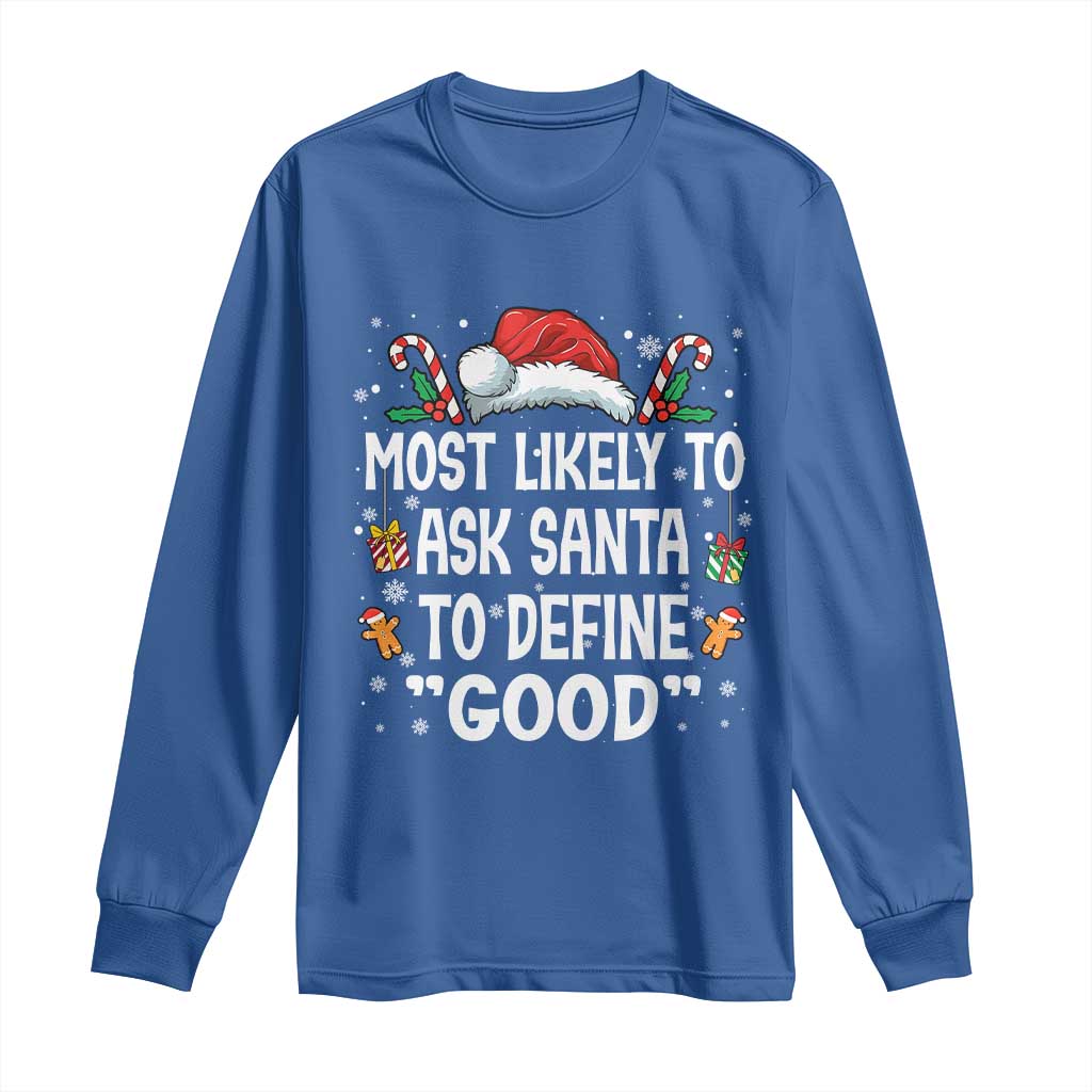 Family Matching Christmas Long Sleeve Shirt Most Likely To Ask Santa To Define Good TS10 Royal Blue Print Your Wear
